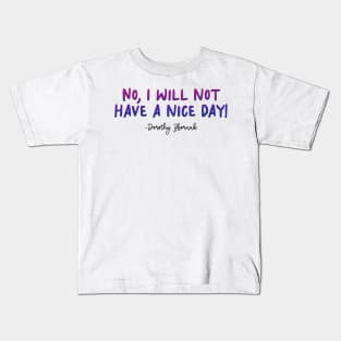 Golden Girls Quote - Dorothy Zbornak Nice Day Kids T-Shirt